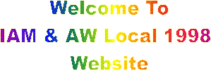 Welcome To
IAM & AW Local1998 
Website